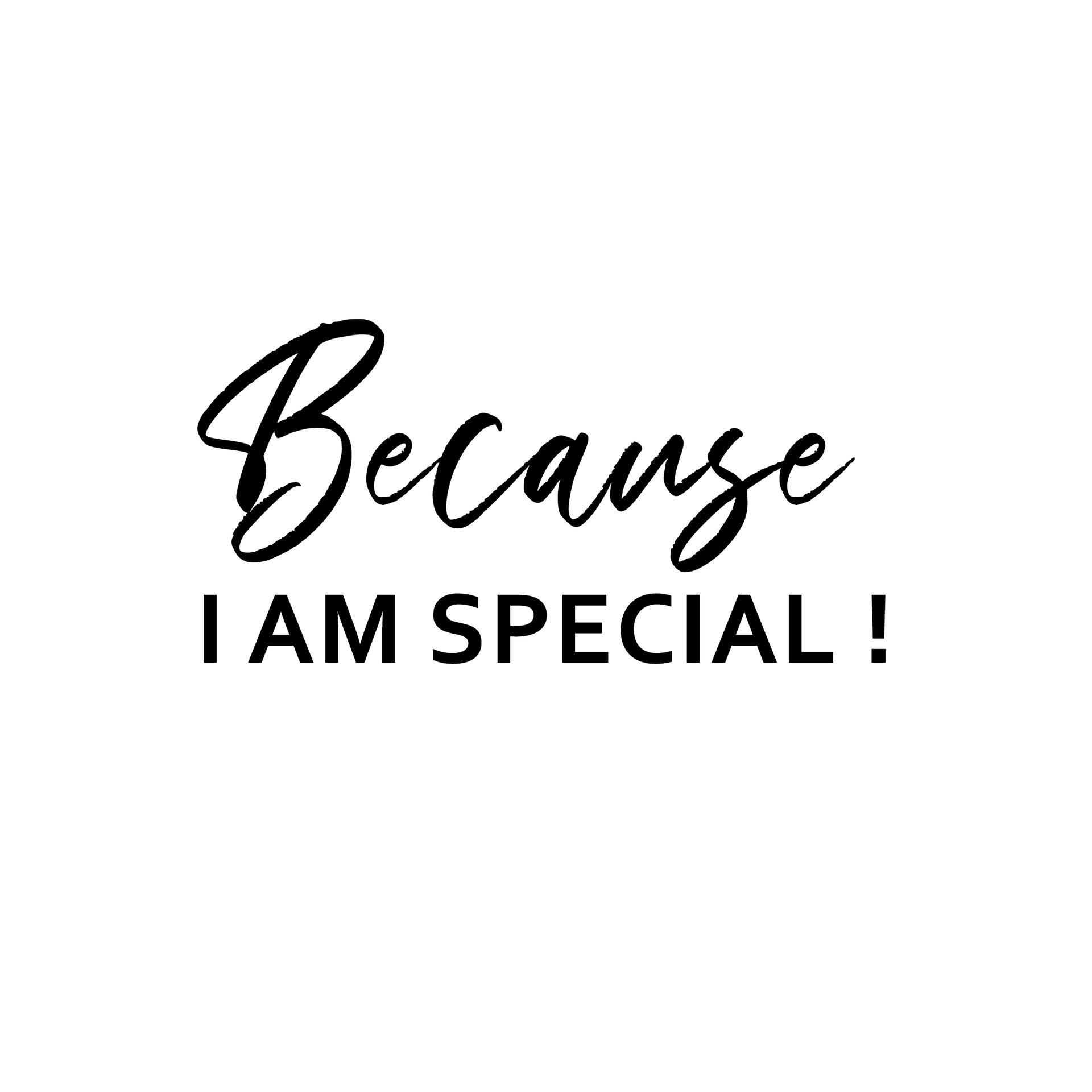 Because I Am Special!