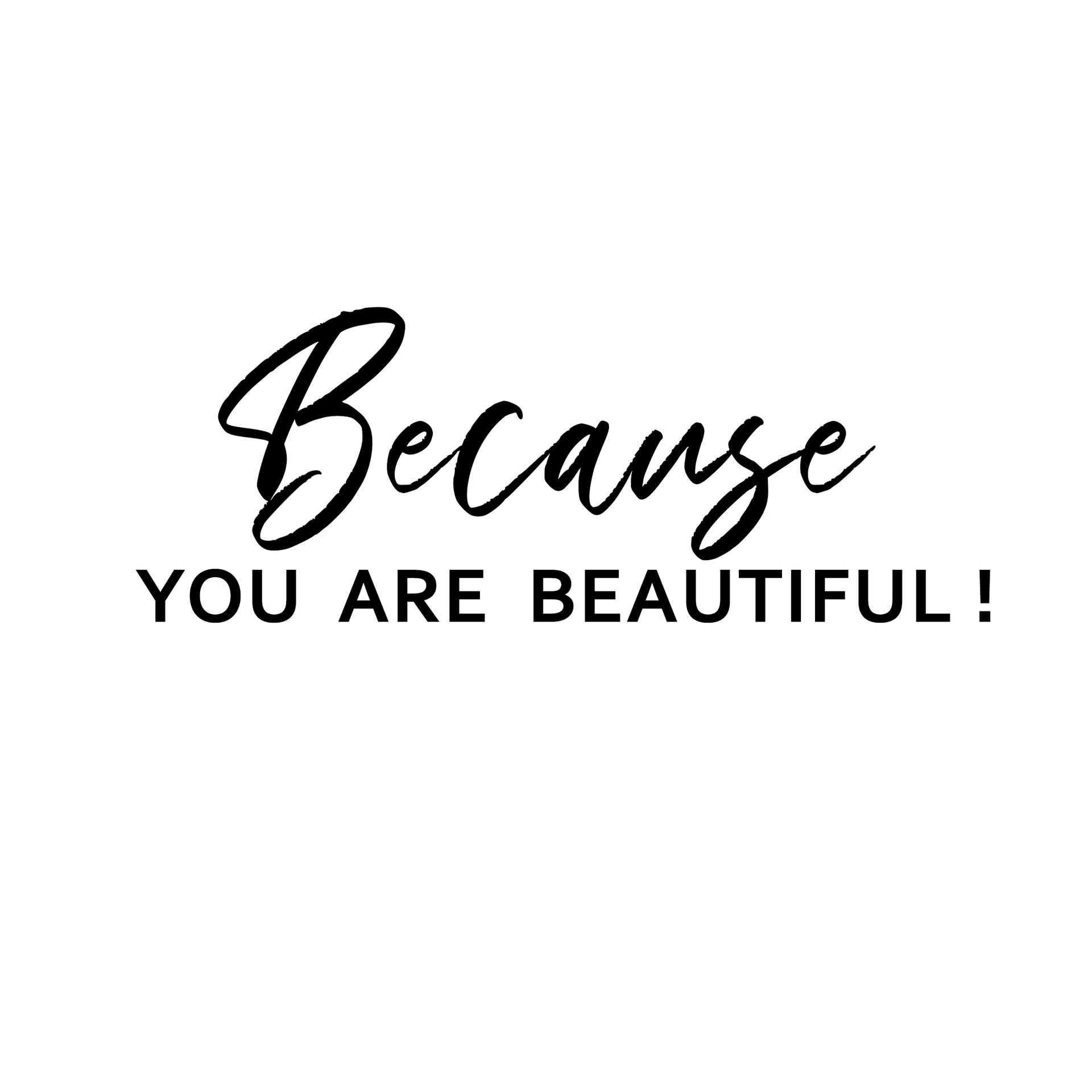 Because You Are Beautiful!